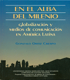 En el alba del milenio: globalización y medios de comunicación en América Latina 