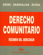 Derecho comunitario. Sistemas de integración. Régimen del Mercosur