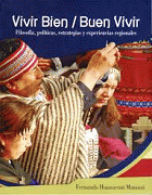 Vivir bien/ buen vivir filosofía, políticas, estrategias y experiencias regionales